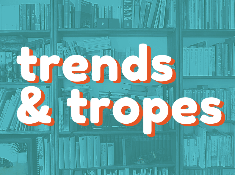 Trends & Tropes
