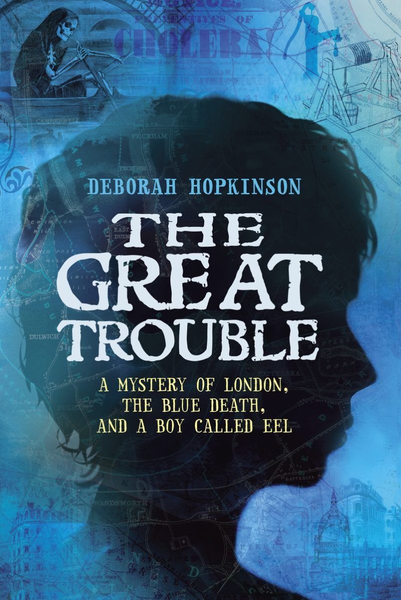 Book Cover: The Great Trouble: A Mystery of London, the Blue Death, and a Boy Called Eel