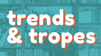 Trends & Tropes